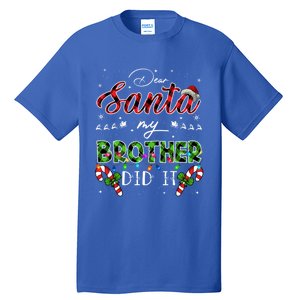 Dear Santa My Brother Did It Funny Christmas Pajama Gift Tall T-Shirt