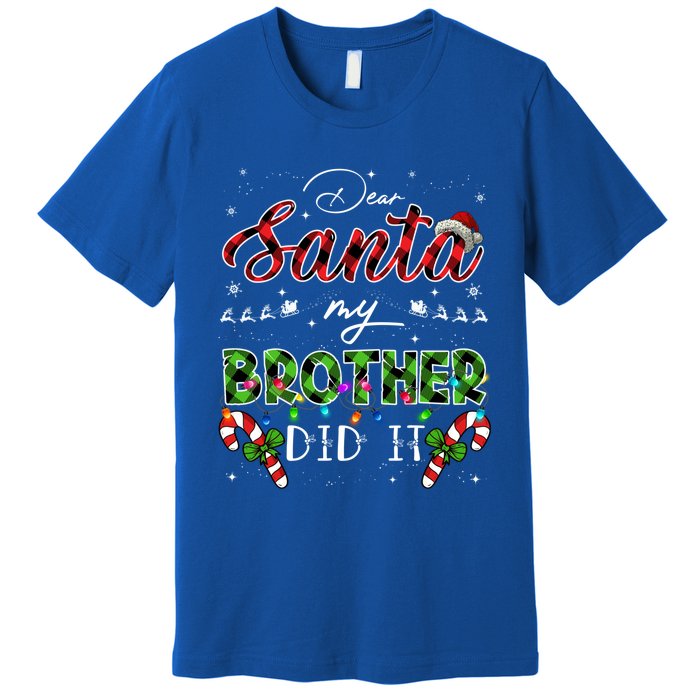 Dear Santa My Brother Did It Funny Christmas Pajama Gift Premium T-Shirt