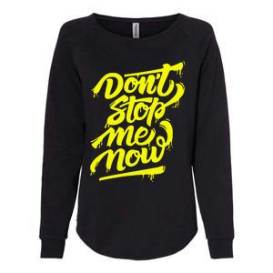 DonT Stop Me Now Womens California Wash Sweatshirt