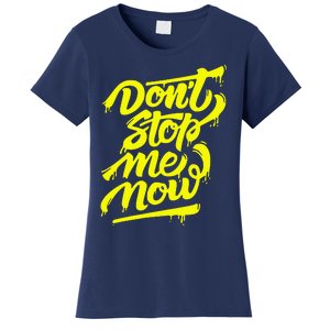 DonT Stop Me Now Women's T-Shirt