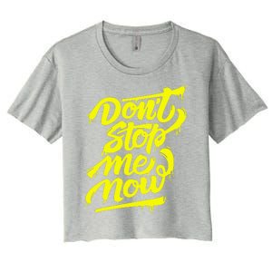 DonT Stop Me Now Women's Crop Top Tee