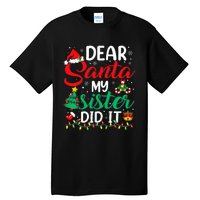 Dear Santa My Sister Did It Xmas Christmas Pajamas Tall T-Shirt