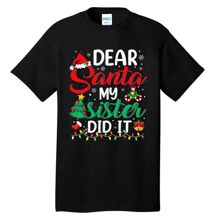 Dear Santa My Sister Did It Xmas Christmas Pajamas Tall T-Shirt