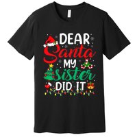 Dear Santa My Sister Did It Xmas Christmas Pajamas Premium T-Shirt