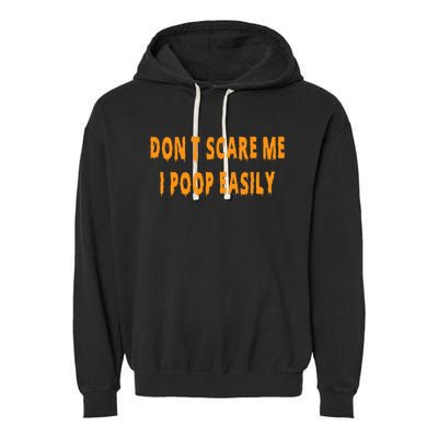 Don't Scare Me I Poop Easily Funny Halloween Garment-Dyed Fleece Hoodie