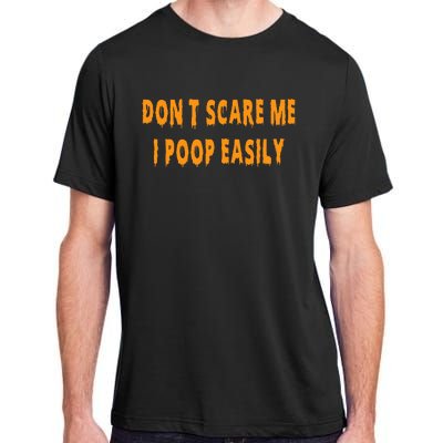 Don't Scare Me I Poop Easily Funny Halloween Adult ChromaSoft Performance T-Shirt