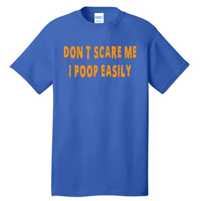 Don't Scare Me I Poop Easily Funny Halloween Tall T-Shirt