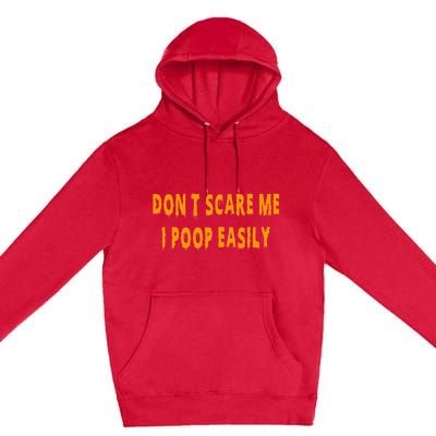 Don't Scare Me I Poop Easily Funny Halloween Premium Pullover Hoodie