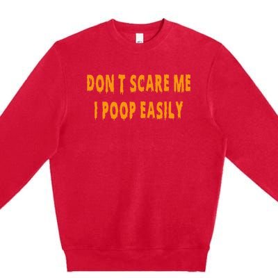 Don't Scare Me I Poop Easily Funny Halloween Premium Crewneck Sweatshirt