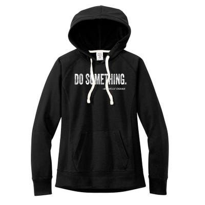 Do Something Michelle Obama Women's Fleece Hoodie