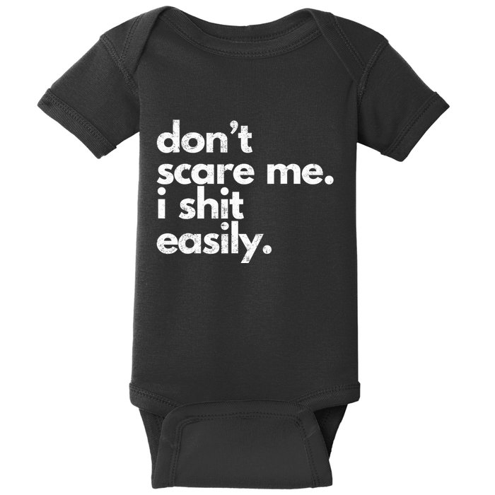 DonT Scare Me I Shit Easily Funny Sarcasm Quote Baby Bodysuit