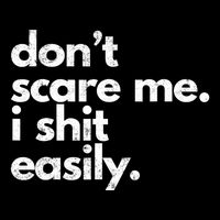 DonT Scare Me I Shit Easily Funny Sarcasm Quote Baby Bodysuit