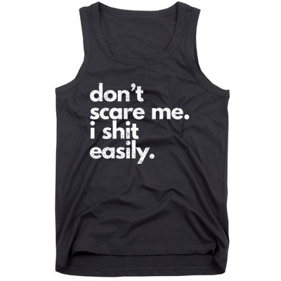 DonT Scare Me I Shit Easily Funny Sarcasm Quote Tank Top