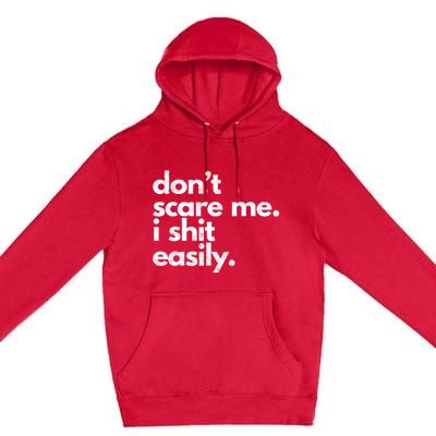 DonT Scare Me I Shit Easily Funny Sarcasm Quote Premium Pullover Hoodie