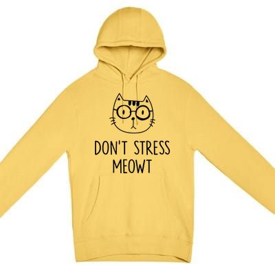 Don't Stress Meowt Meaningful Gift Mother Mom Great Gift Premium Pullover Hoodie