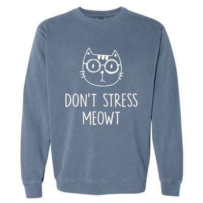 Don't Stress Meowt Meaningful Gift Mother Mom Great Gift Garment-Dyed Sweatshirt