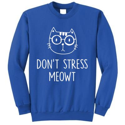 Don't Stress Meowt Meaningful Gift Mother Mom Great Gift Sweatshirt