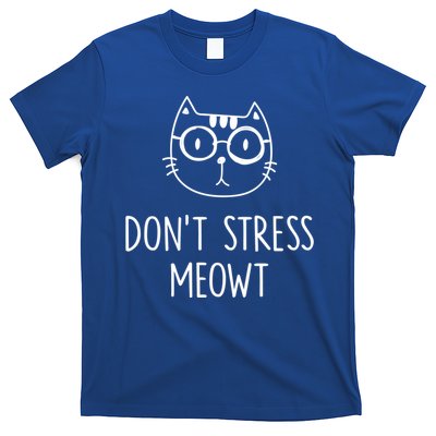 Don't Stress Meowt Meaningful Gift Mother Mom Great Gift T-Shirt