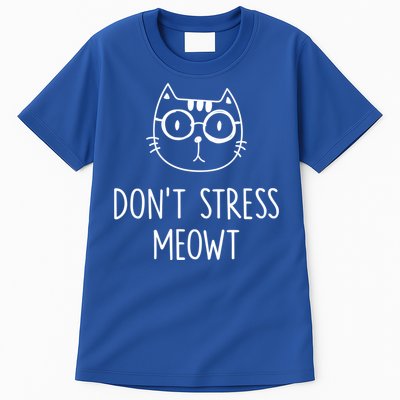Don't Stress Meowt Meaningful Gift Mother Mom Great Gift Tall T-Shirt