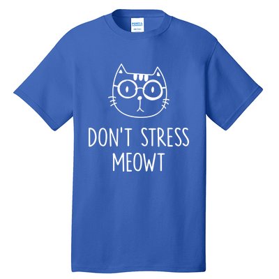 Don't Stress Meowt Meaningful Gift Mother Mom Great Gift Tall T-Shirt