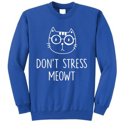 Don't Stress Meowt Meaningful Gift Mother Mom Great Gift Tall Sweatshirt