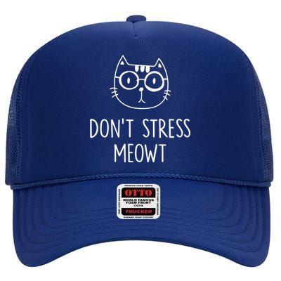 Don't Stress Meowt Meaningful Gift Mother Mom Great Gift High Crown Mesh Back Trucker Hat