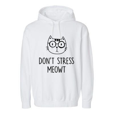 Don't Stress Meowt Meaningful Gift Mother Mom Great Gift Garment-Dyed Fleece Hoodie