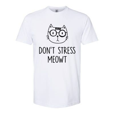 Don't Stress Meowt Meaningful Gift Mother Mom Great Gift Softstyle CVC T-Shirt