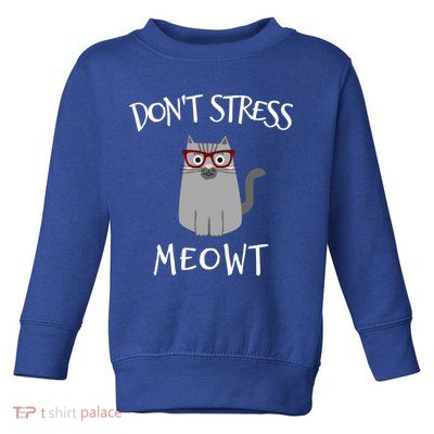 Don't Stress Meowt Funny Cat Lover Gift Toddler Sweatshirt