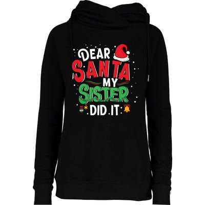 Dear Santa My Sister Did It Funny Christmas Xmas Womens Funnel Neck Pullover Hood