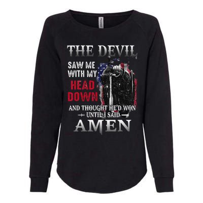 Devil Saw Me With My Head Thought Hed Won Until I Said Amen Womens California Wash Sweatshirt