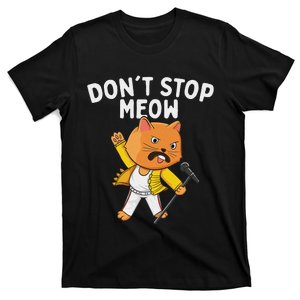 DonT Stop Meow Cat Lover Pet Lover Kitten Kitty T-Shirt