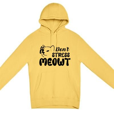 Don't Stress Meowt Gift Premium Pullover Hoodie