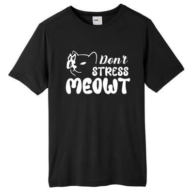 Don't Stress Meowt Gift Tall Fusion ChromaSoft Performance T-Shirt