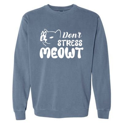 Don't Stress Meowt Gift Garment-Dyed Sweatshirt