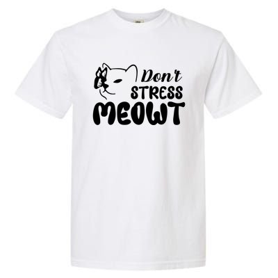 Don't Stress Meowt Gift Garment-Dyed Heavyweight T-Shirt