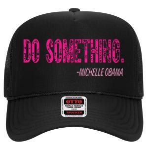 Do Something Michelle Obama High Crown Mesh Back Trucker Hat