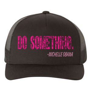 Do Something Michelle Obama Yupoong Adult 5-Panel Trucker Hat