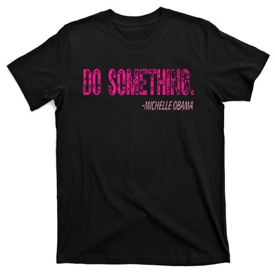 Do Something Michelle Obama T-Shirt