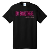 Do Something Michelle Obama Tall T-Shirt