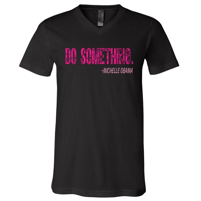 Do Something Michelle Obama V-Neck T-Shirt