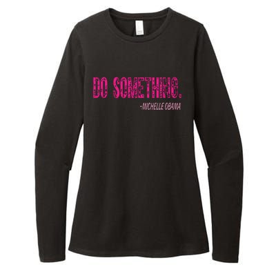 Do Something Michelle Obama Womens CVC Long Sleeve Shirt