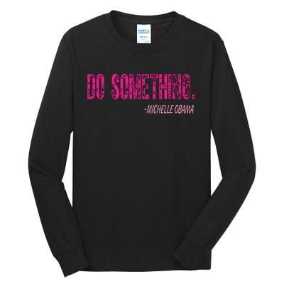 Do Something Michelle Obama Tall Long Sleeve T-Shirt