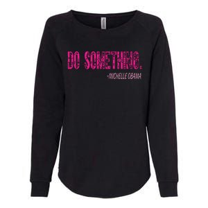 Do Something Michelle Obama Womens California Wash Sweatshirt