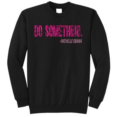 Do Something Michelle Obama Tall Sweatshirt