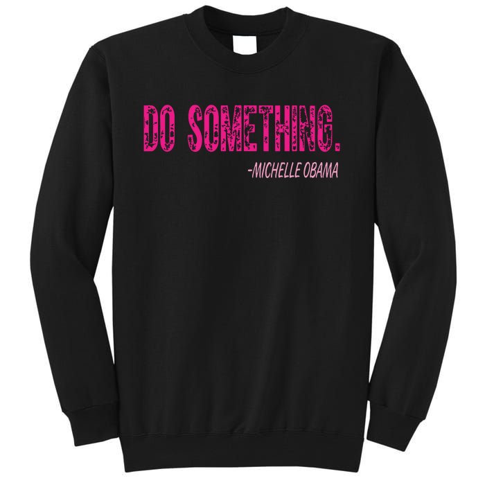 Do Something Michelle Obama Tall Sweatshirt