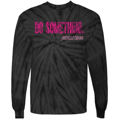 Do Something Michelle Obama Tie-Dye Long Sleeve Shirt