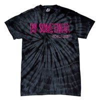 Do Something Michelle Obama Tie-Dye T-Shirt