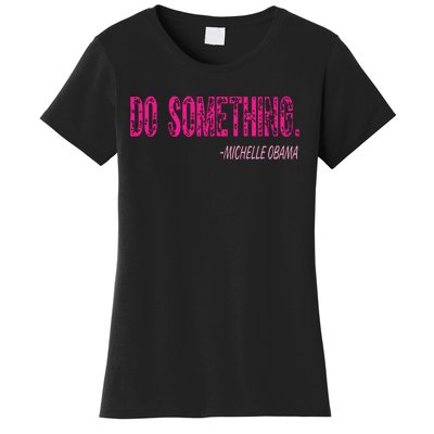 Do Something Michelle Obama Women's T-Shirt