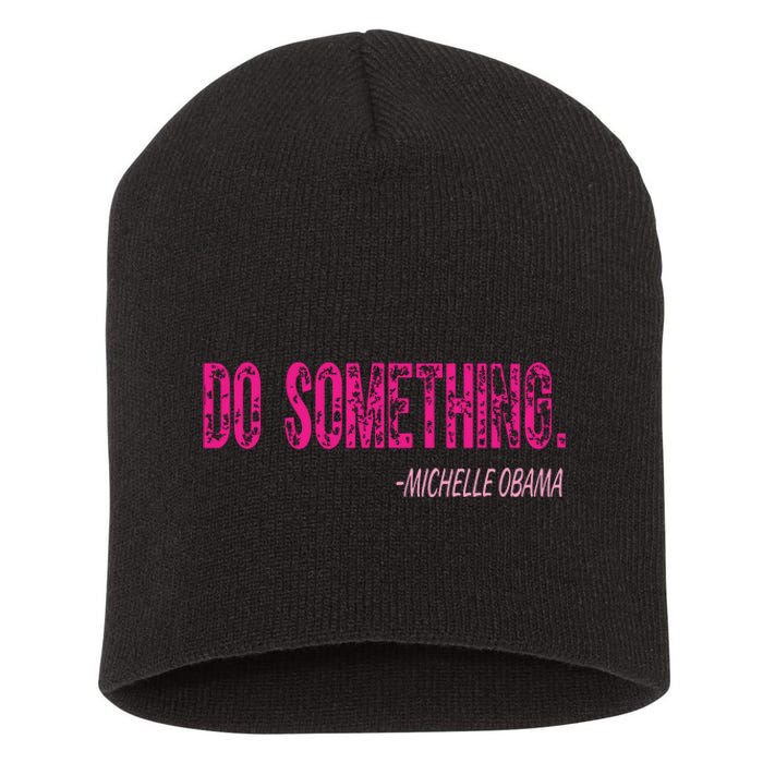 Do Something Michelle Obama Short Acrylic Beanie